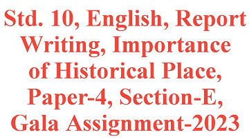 Std. 10, English, Report - Historical Place, Paper-4, Section-E, Gala Assignment-2023, Krishnaacad.