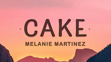 Melanie Martinez - Cake (Lyrics)