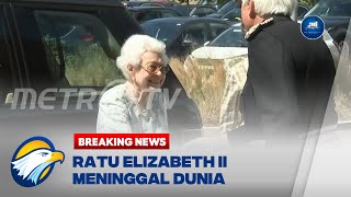 BREAKING NEWS - Ratu Elizabeth II Tutup Usia di Usia 96 Tahun