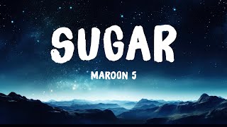 Maroon 5 - Sugar (Lyrics)