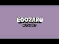 EGOZARU CARTOON ANIMATION DASH