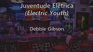 Electric Youth (tradução/letra) - Debbie Gibson