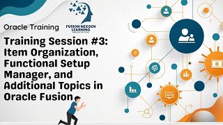Training Day#3: Item Organization, Functional Setup Manager, and Additional Topics in Oracle Fusion