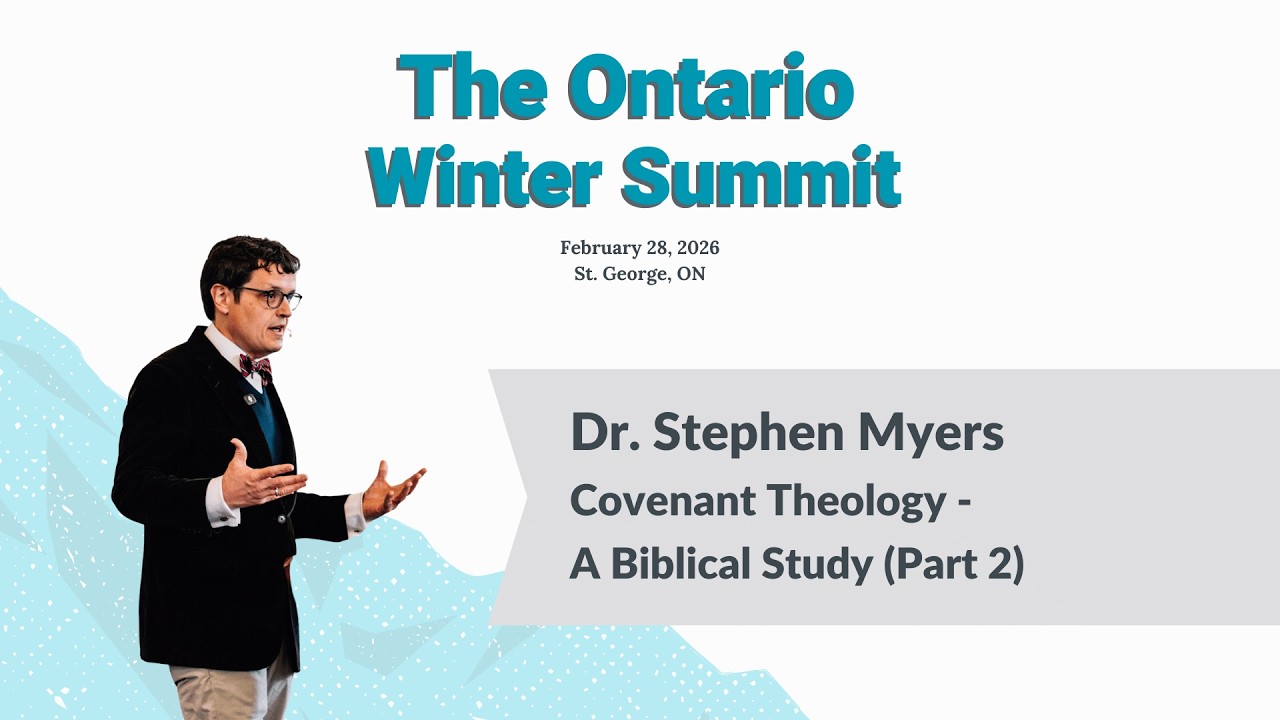 Session #2 - A Biblical Study of Covenant Theology Pt. 2 (Dr. Stephen Myers)