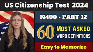 New! N400 Part 12  Top 60 most asked vocabulary definitions for US Citizenship Interview Test 2024
