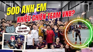 NHU ĐỐT 'ĐỐT LUÔN' 1 CÂY VỢT??? | 500 ANH EM thi đấu cầu lông với TEAM VNB NHU ĐỐT 'ĐỐT LUÔN' 1 CÂY VỢT??? | 500 ANH EM thi đấu cầu lông với TEAM VNB