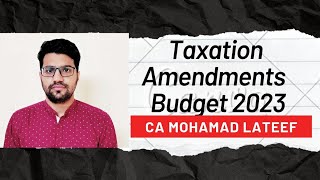 Taxation Amendments in Finance Act 2023 | Change in Tax rates | Income Tax Act | CA Lateef