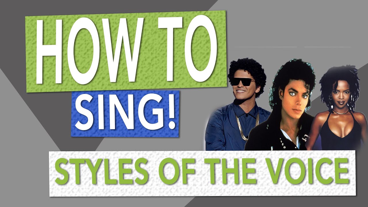 HOW TO SING - STLYLES OF THE VOICE