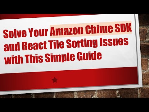 Solve Your Amazon Chime SDK and React Tile Sorting Issues with This Simple Guide