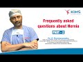 Addressing commonly asked questions about hernia Part 2 | Dr. G. Parthasarathy | KIMS Hospitals