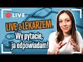 LIVE z LEKARZEM. Wy pytacie, ja odpowiadam!