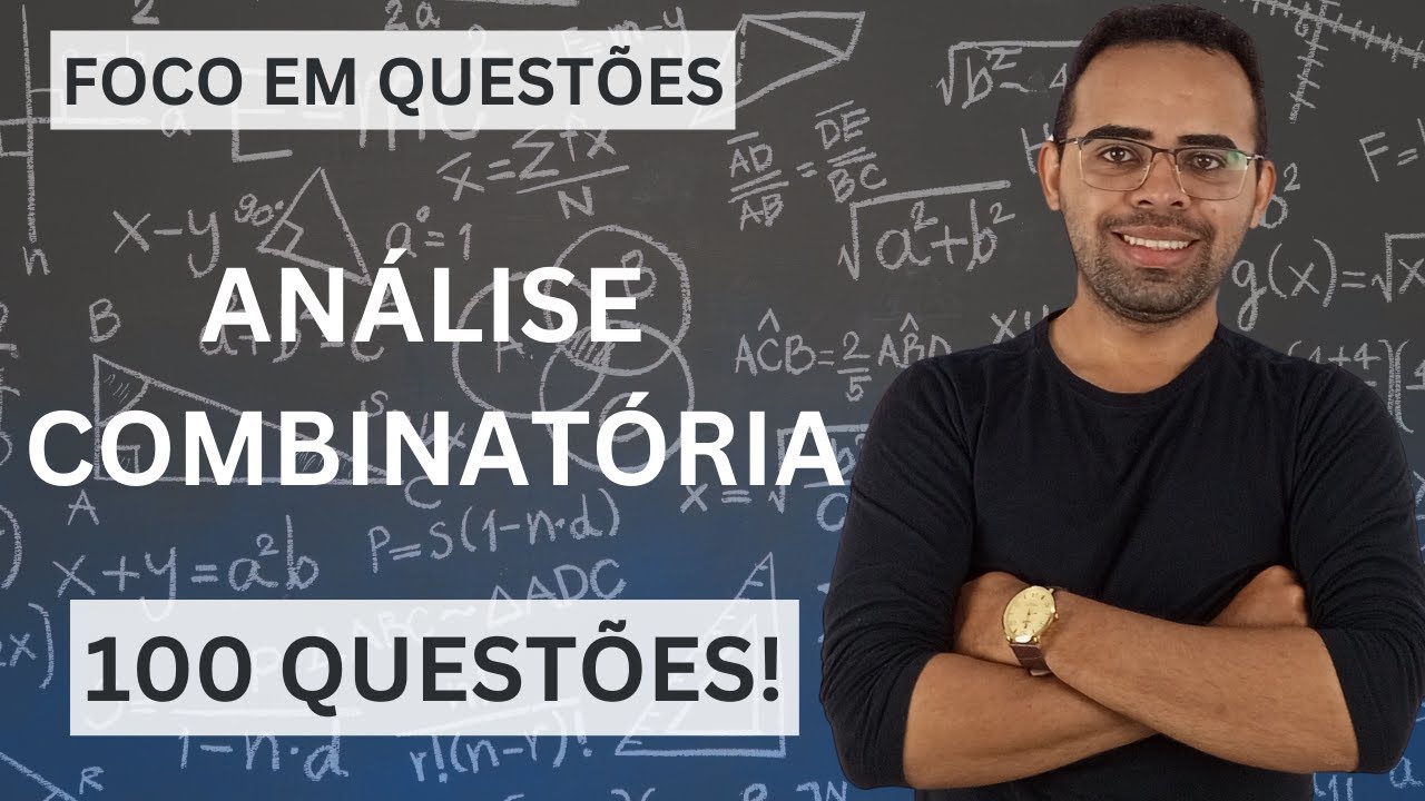 FOCO EM QUESTÕES! 100 QUESTÕES DE ANÁLISE COMBINATÓRIA PARA CONCURSOS!🔥