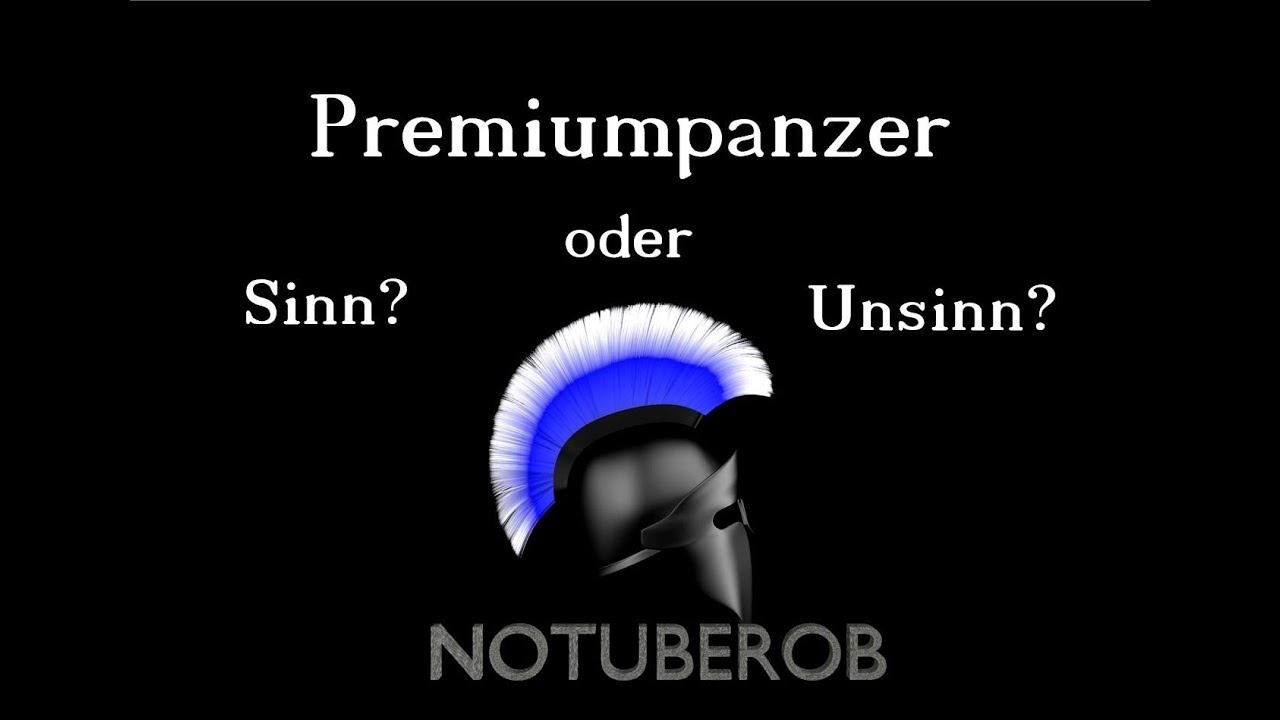 Premiumpanzer Sinn oder Unsinn!