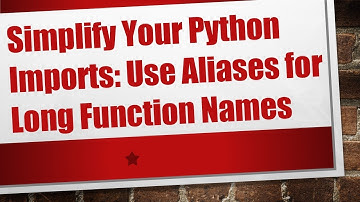 Simplify Your Python Imports: Use Aliases for Long Function Names