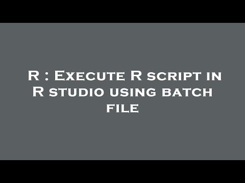 R : Execute R script in R studio using batch file