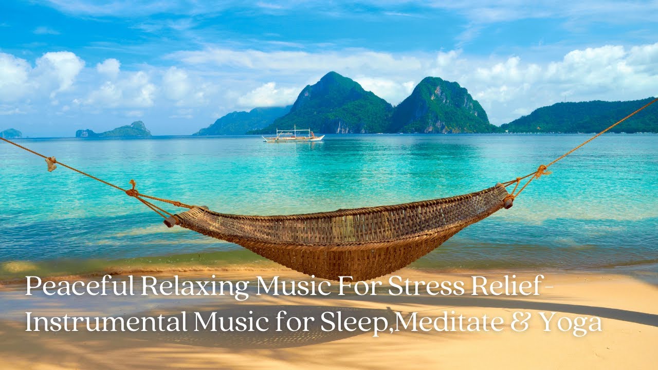 Peaceful Relaxing Music For Stress Relief- Instrumental Music for Sleep ...