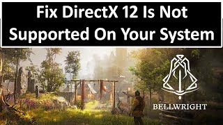 Fix Bellwright Error DirectX 12 Is Not Supported On Your System on PC