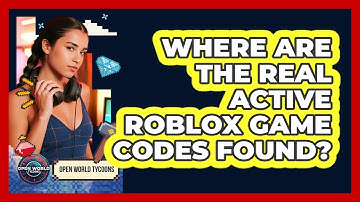 Where Are The Real Active Roblox Game Codes Found? - Open World Tycoons