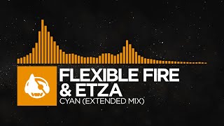 [Melodic House] - Flexible Fire & Etza - Cyan (Extended Mix)