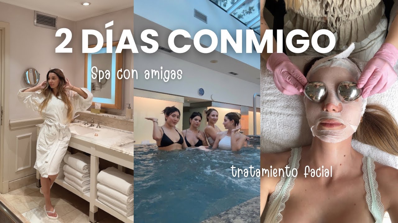 2 días conmigo: Spa con amigas, tratamiento facial y más✨💫