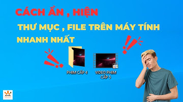 cách ẩn thu mục, hiện thư mục , file trên máy tính nhanh nhất