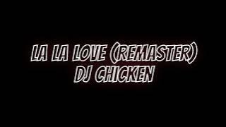 La La Love (Remaster) - DJ Chicken