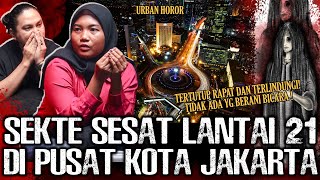 WAHH GILAAA !! SEKTE SESAT LANTAI 21 DI TENGAH KOTA JAKARTA ?! SATANIC LAGI KAH ?! | Narasi Misteri