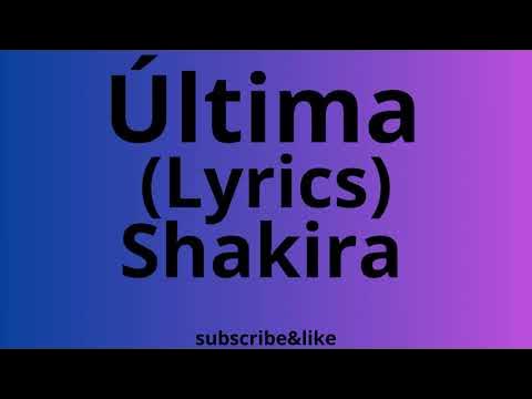 Shakira - Última (Lyrics) - YouTube