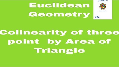 Lec#5#Colinarity of three points by area of triangle # Affine and euclidean geometry