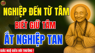 Lục Tổ Huệ Năng – Nghiệp đến từ tâm, biết giữ tâm ắt nghiệp tan I Lời Phật Giác Ngộ