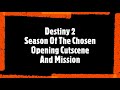 Destiny 2 Season Of The Chosen Opening Cutscene And Mission