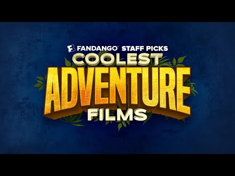 16 Coolest Adventure Movies | Fandango Staff Picks | Fandango All Access