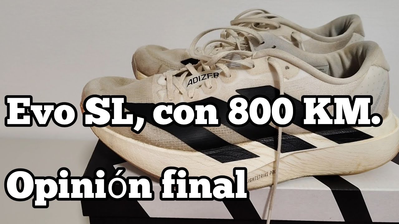 Adidas Adizero Evo SL con  800 Km. Valoración final  y un problema que no esperaba.