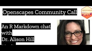 Openscapes Community Call 03 R Markdown Chat with Alison Hill