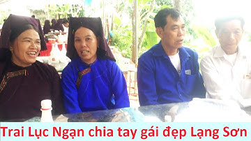 Trai Lục Ngạn chia tay gái đẹp Lạng Sơn đám cưới Quảng Lạc; #hatslilangson #hatslimoinhat #then