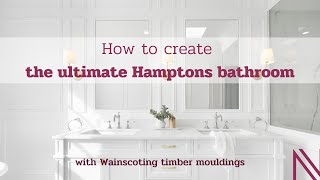 How to create a Hamptons bathroom with Wainscoting timber mouldings