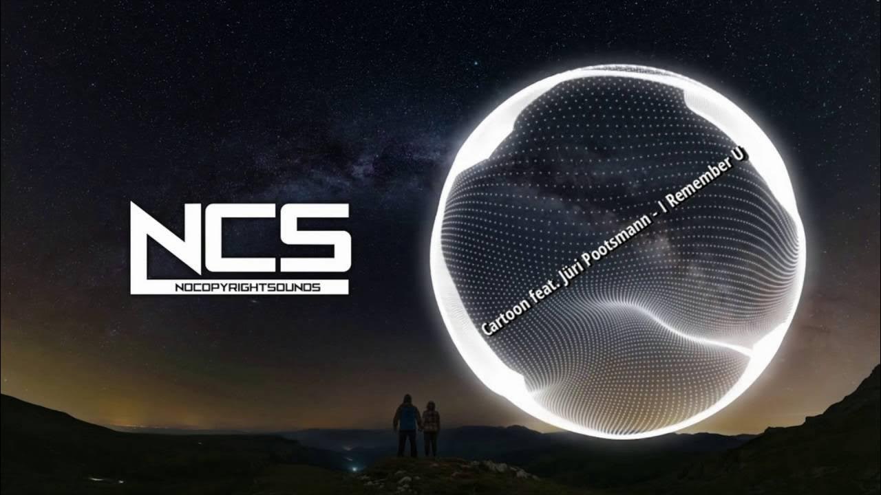 Cartoon Feat Jüri Pootsmann I Remember U Ncs Official Video Cartoon feat. Jüri Pootsmann - I Remember U [NCS Release][HD][HQ] - YouTube