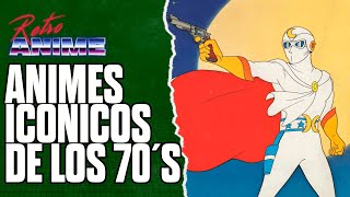 Los MEJORES Animes ICONICOS de los 70´s