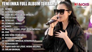 Yeni Inka - Nemen - Alololo Sayang | Yeni Inka Full Album Terbaru 2023