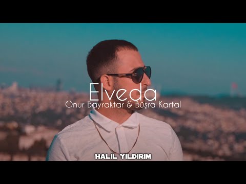 Onur Bayraktar & Büşra Kartal - Elveda ( Halil Yıldırım Remix )