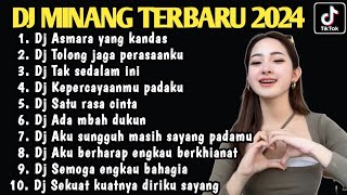 DJ MINANG TERBARU 2024 - DJ ASMARA YANG KANDAS - DJ TOLONG JAGA PERASAANKU FULL ALBUM