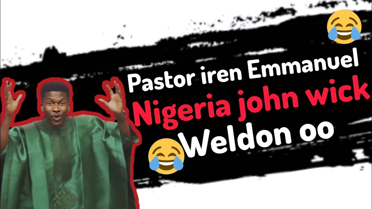 Pastor iren Emmanuel funny clips: Nigeria John wick weldon oo