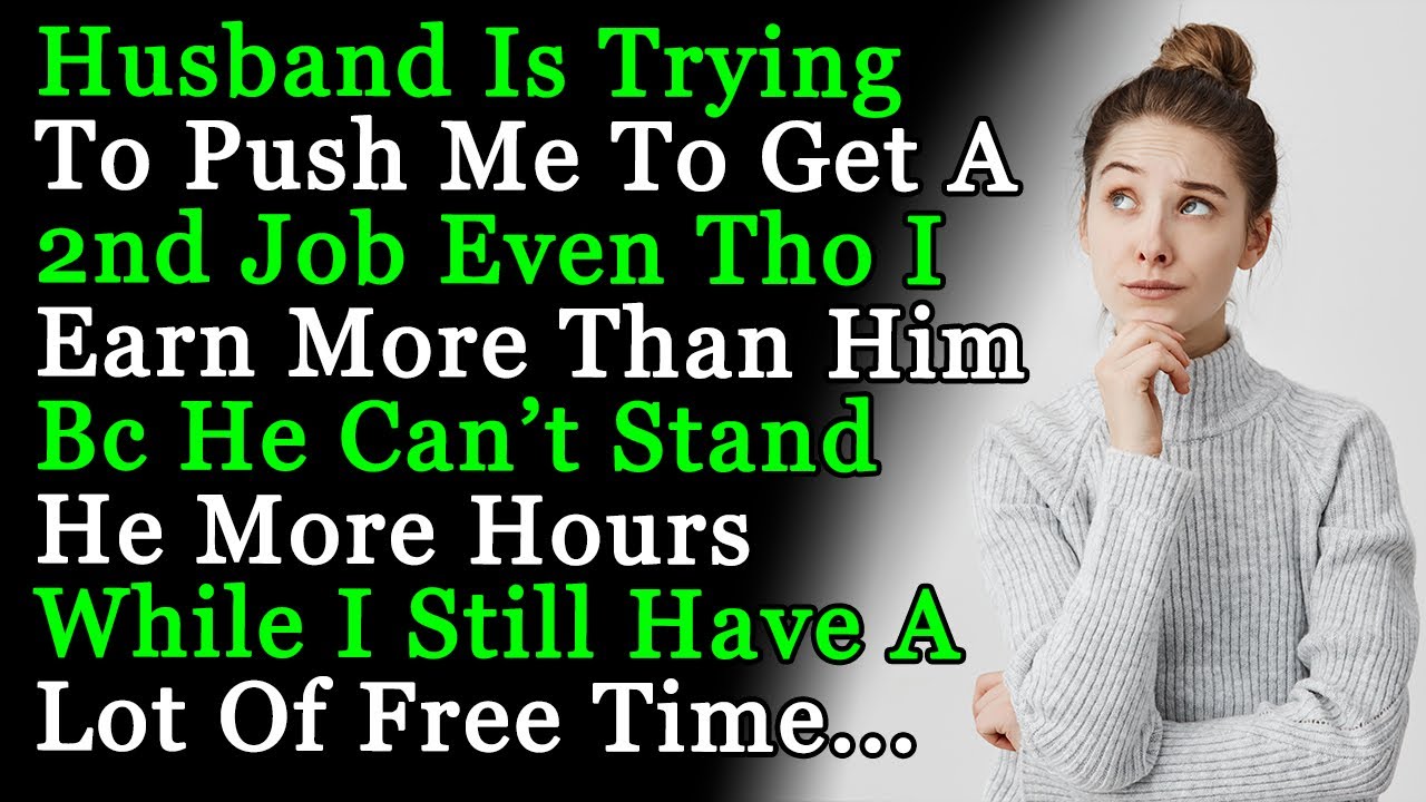 husband-is-trying-to-push-me-to-get-a-2nd-job-even-tho-i-earn-more-than