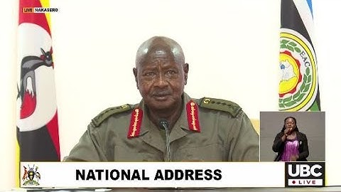 NATIONAL ADDRESS -  President Gen. Y.K Museveni addresses the Nation on national issues.
