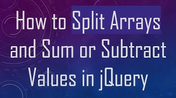 How to Split Arrays and Sum or Subtract Values in jQuery