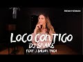 LOCO CONTIGO ( FRENCH VERSION ) DJ SNAKE FEAT J. BALVIN, TYGA ( SARAH COVER )