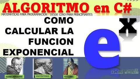 Matemáticas para programación desde cero y principiantes, código en C# como calcular el exponencial