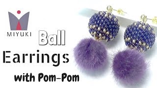 How to make Ball Earrings with Miyuki and Pom-Pom
