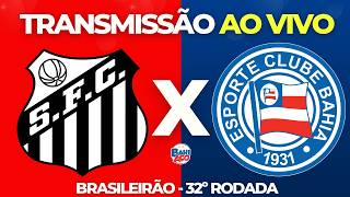 SANTOS X BAHIA AO VIVO | BRASILEIRÃO (24/10/26)
