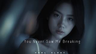 You Never Saw Me Breaking  Hool Alone  S   Sad Emotional Love 2026